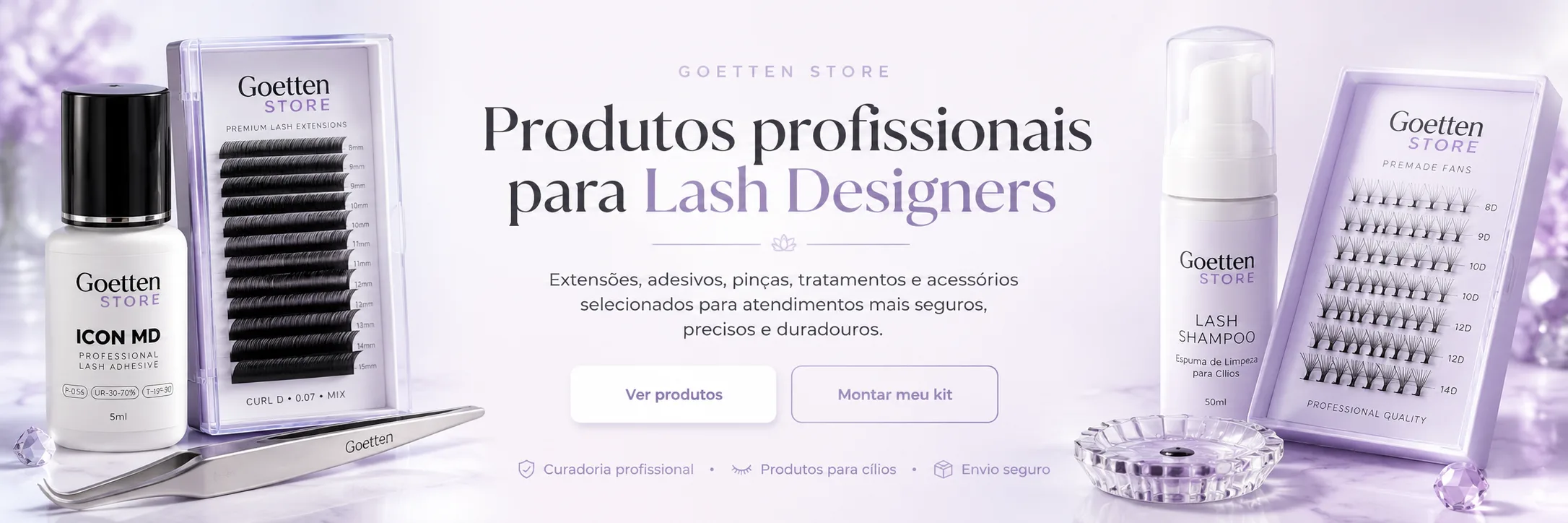 Goetten Store — Produtos profissionais para Lash Designers
